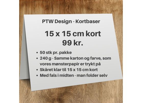 PTW Design Kortbaser - 15x15 cm. - 50 stk.